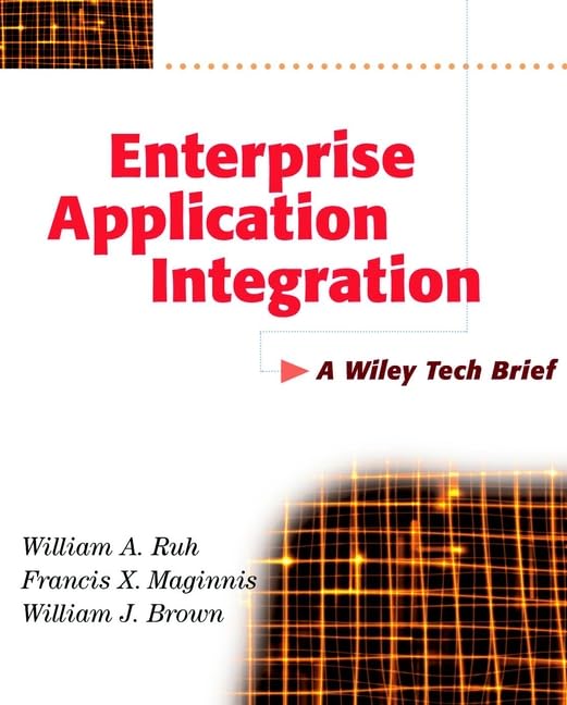 Enterprise Application Integration: How to Successfully Plan for EAI (A Wiley tech brief) Business, Finance & Career