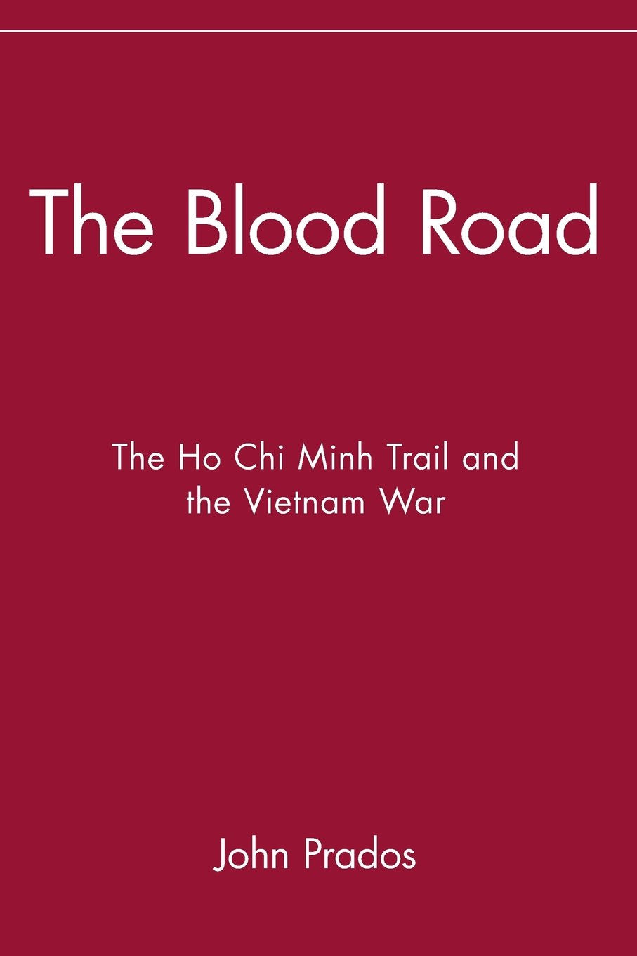 The Blood Road: The Ho Chi Minh Trail and the Vietnam War: The Ho Chi Minh Trail and the Vietnam War Politics & History