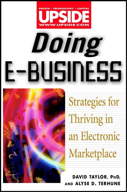Doing E-Business: Strategies for Thriving in an Electronic Marketplace (Wiley/Upside Series) Business, Finance & Career
