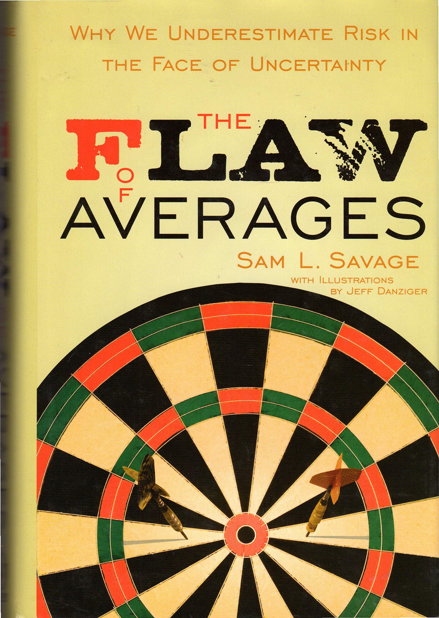 The Flaw of Averages: Why We Underestimate Risk in the Face of Uncertainty Business, Finance & Career