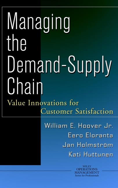 Managing the Demand-Supply Chain: Value Innovations for Customer Satisfaction: Value Innovations for Supplier Excellence (Wiley Operations Management Series for Professionals) Law