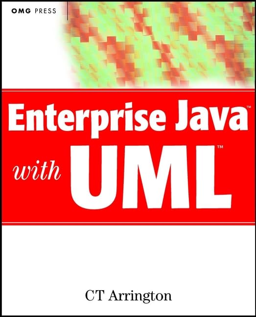 Enterprise Java with UML: How to Use UML to Model Enterprise JavaBeans, Swing Components, CORBA, and Other Popular Technologies Computer Science