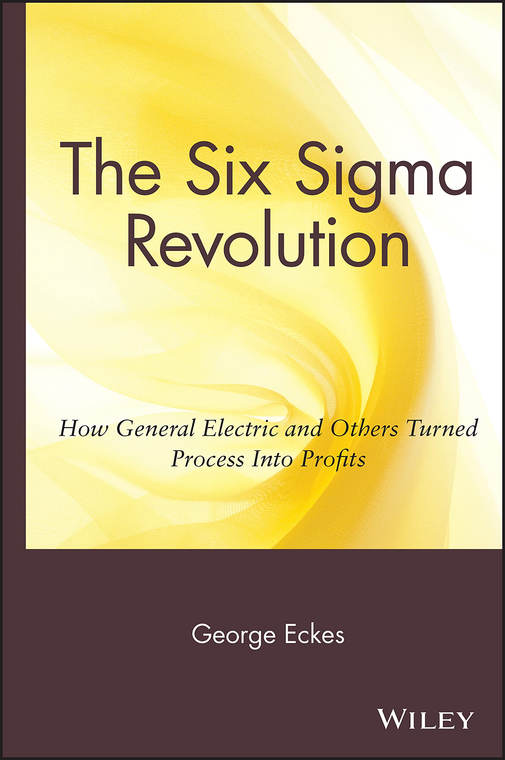 The Six Sigma Revolution: How General Electric and Others Turned Process Into Profits Law