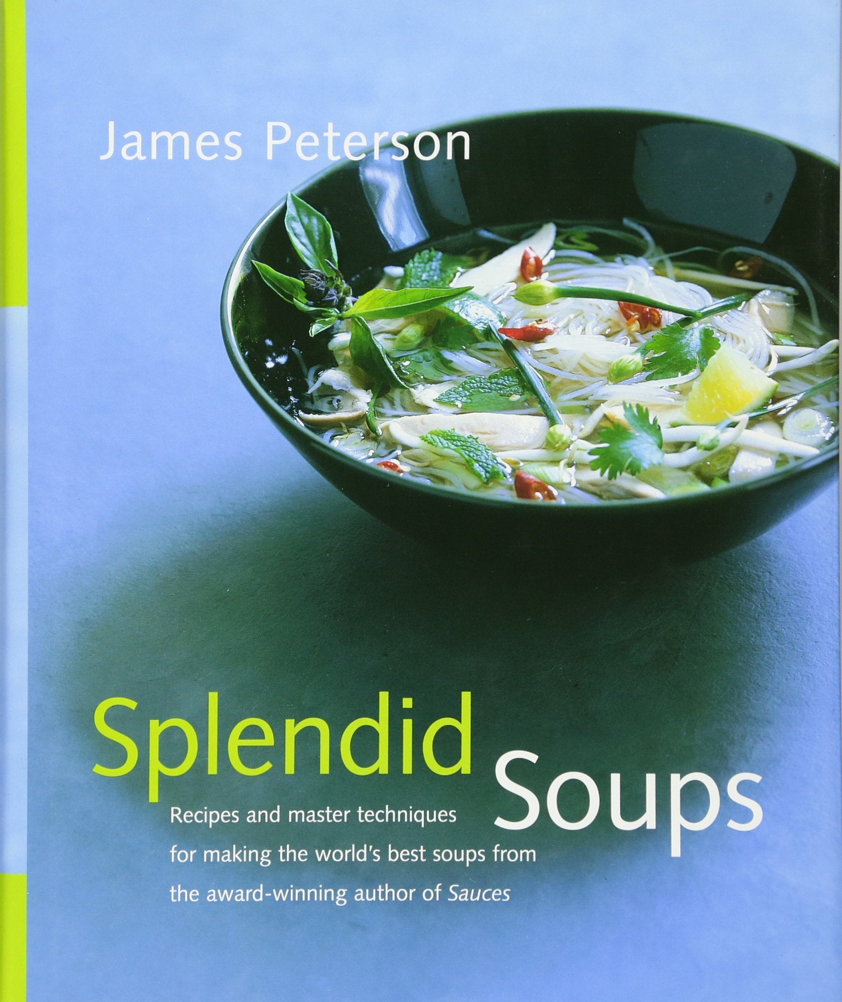 Splendid Soups: Recipes and Master Techniques for Making the World's Best Soups Leisure, Home & Garden
