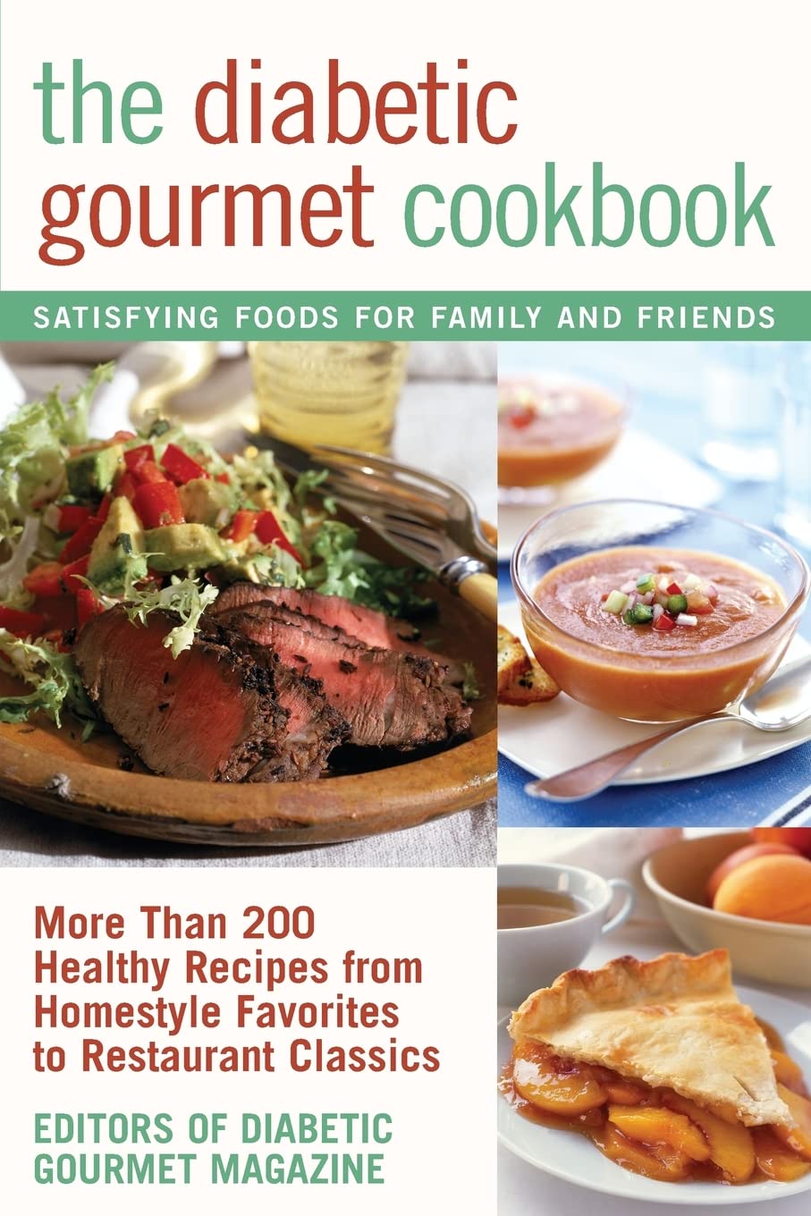 The Diabetic Gourmet Cookbook: More Than 200 Healthy Recipes from Homestyle Favorites to RestaurantClassics Leisure, Home & Garden