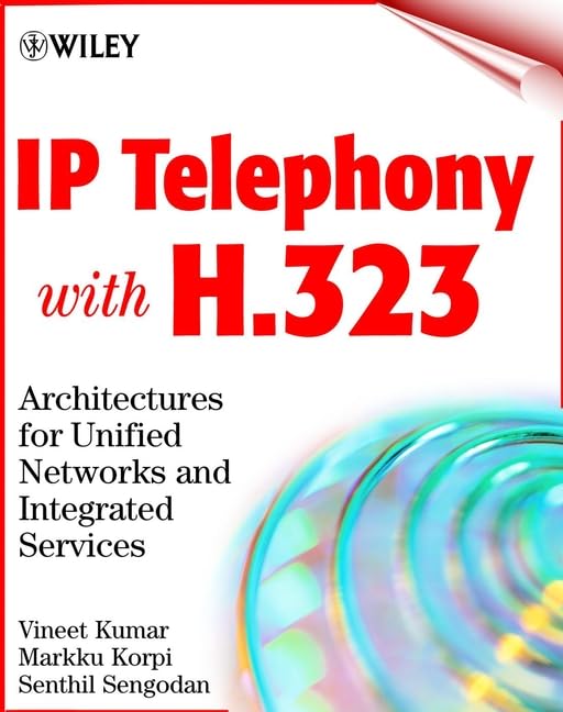 Ip Telephony With H.323: Architectures for Unified Networks and Integrated Services book
