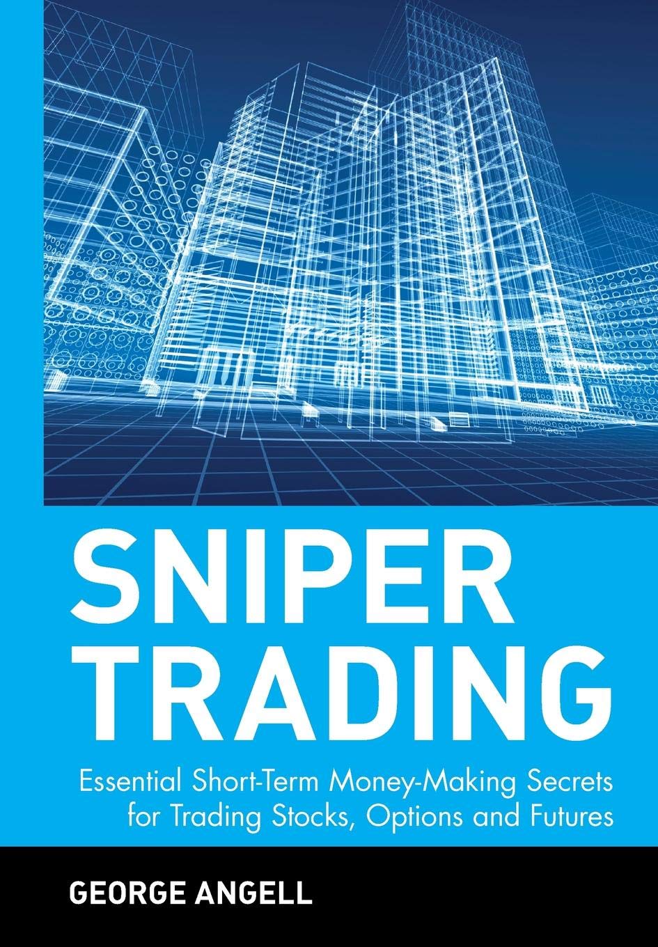 Sniper Trading: Essential Short-Term Money-Making Secrets for Trading Stocks, Options, and Futures (Wiley Trading) Law