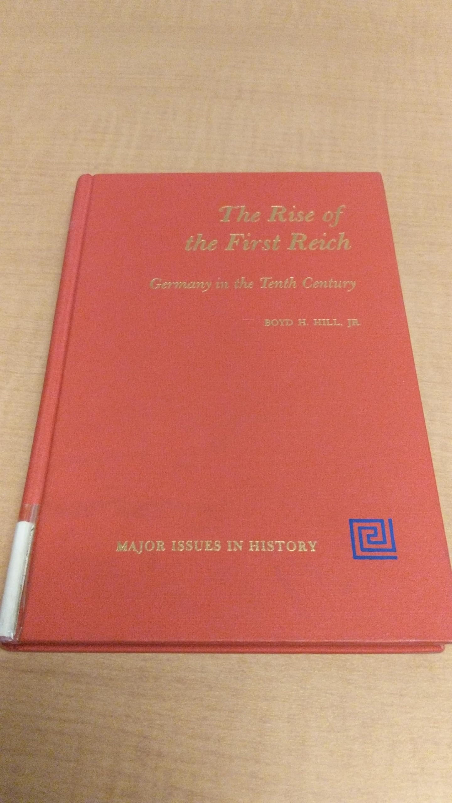 Rise of the First Reich (Major Issues in History S.) Politics & History