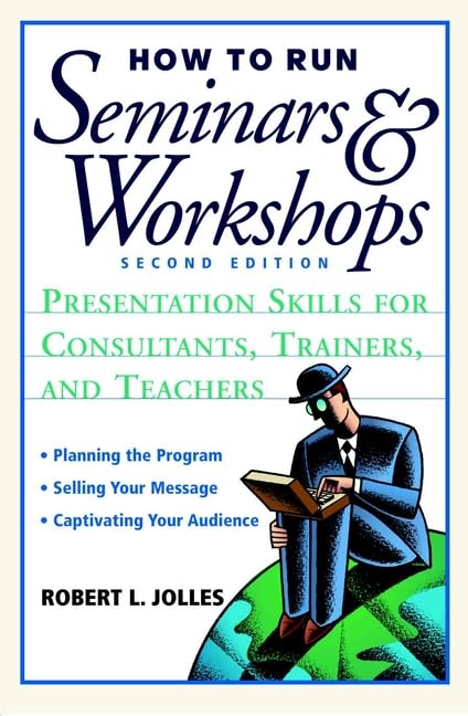 How to Run Seminars and Workshops: Presentation Skills for Consultants, Trainers and Teachers Business, Finance & Career