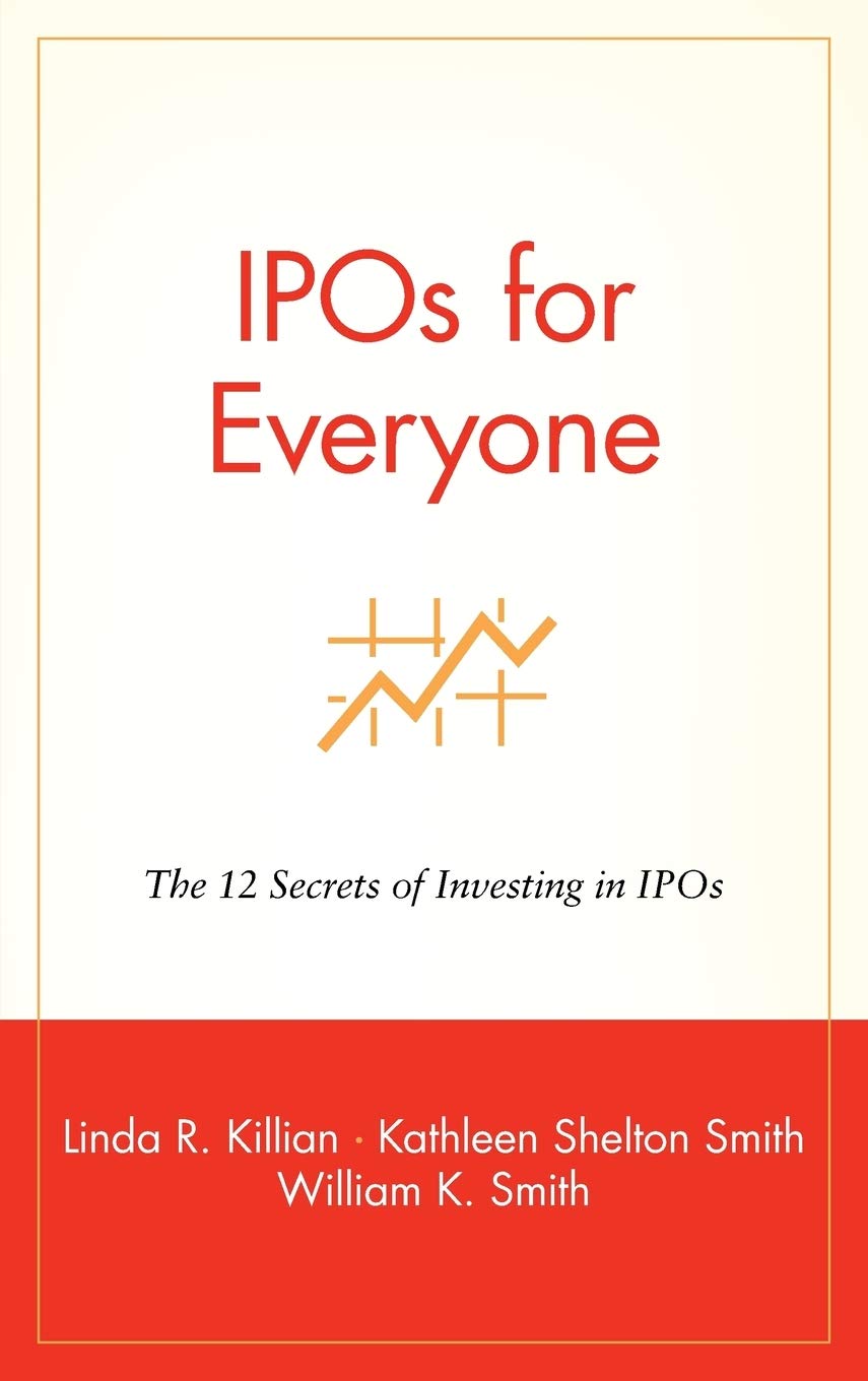 Ipos for Everyone: The 12 Secrets of Investing in Ipos book