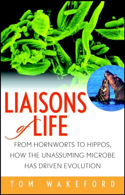 Liaisons of Life: From Hornworts to Hippos, How the Unassuming Microbe Has Driven Evolution Natural Sciences