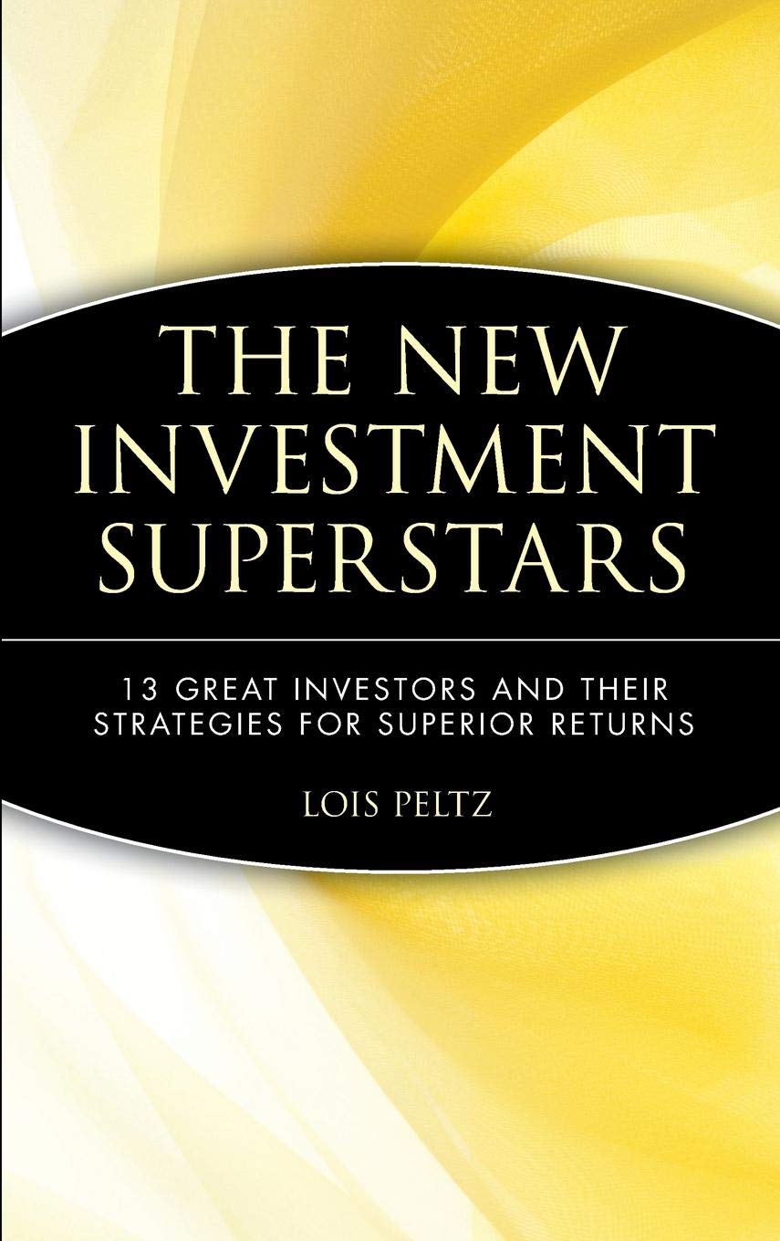 The New Investment Superstars: 13 Great Investors and Their Strategies for Superior Returns book