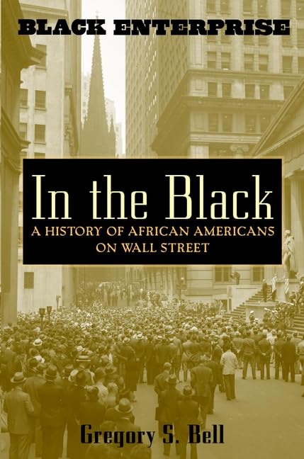 In the Black: A History of African Americans on Wall Street (Black Enterprise Books) Books