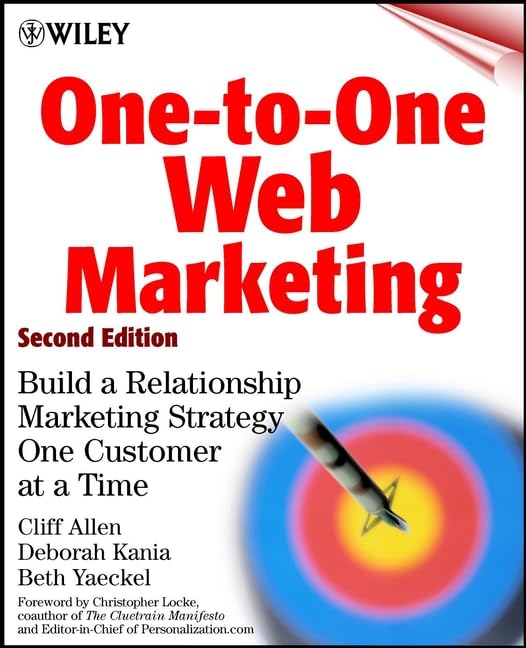 One-to-one Web Marketing: Build a Relationship Marketing Strategy One Customer at a Time Business, Finance & Career