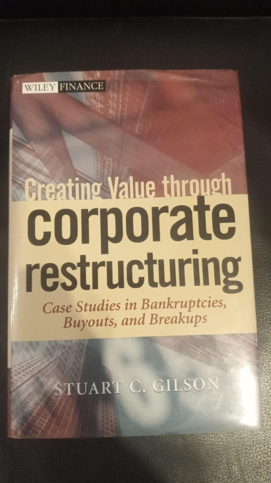 Creating Value Through Corporate Restructuring: Case Studies in Bankruptcies, Buyouts, and Breakups (Wiley Finance) Law