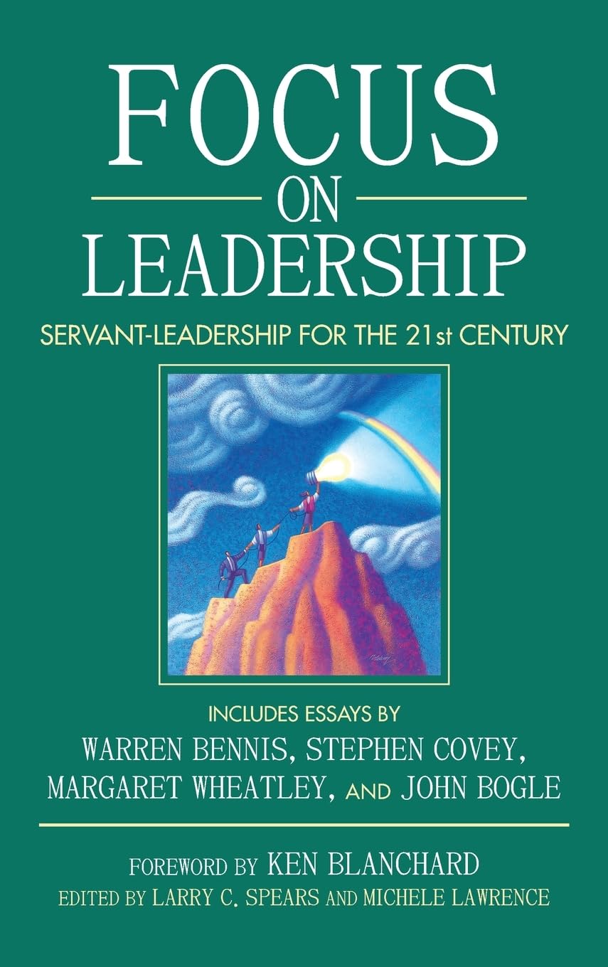 Focus on Leadership: Servant-Leadership for the Twenty-First century Law