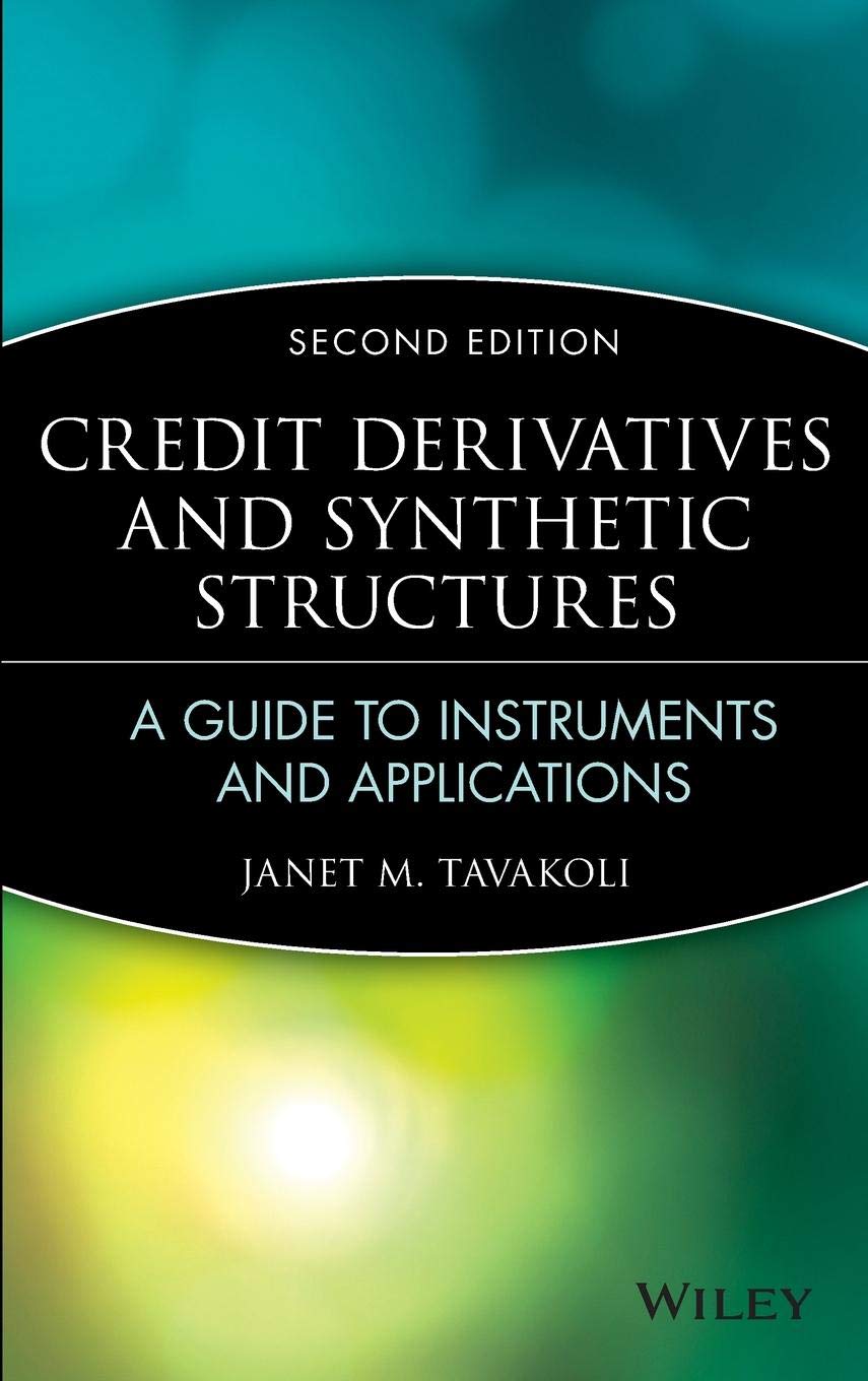 Credit Derivatives & Synthetic Structures: A Guide to Instruments and Applications (Wiley Finance) Business, Finance & Career