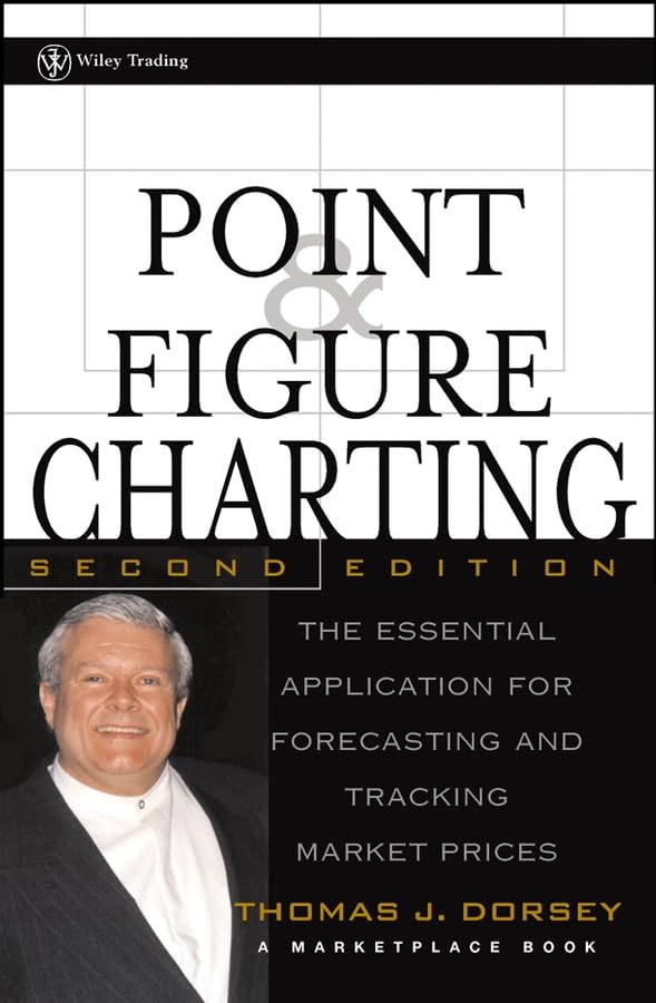 Point and Figure Charting: The Essential Application for Forecasting and Tracking Market Prices (Wiley Trading) Business, Finance & Career