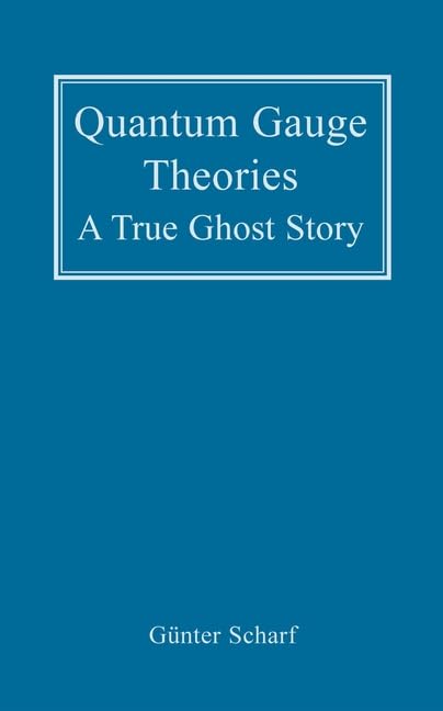 Quantum Gauge Theories: A True Ghost Story Natural Sciences