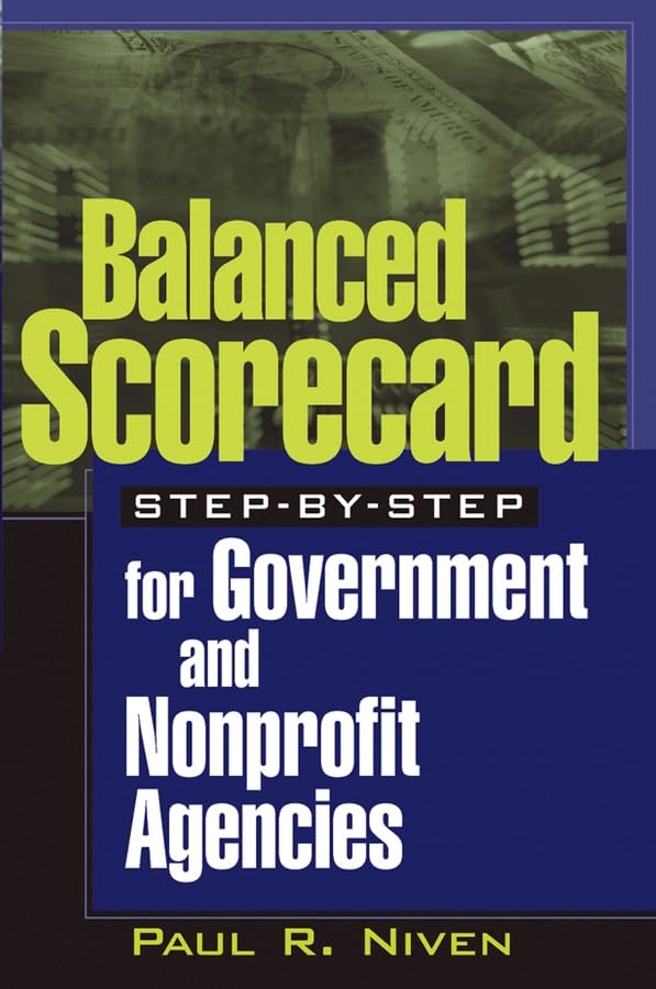 Balanced Scorecard Step-By-Step for Government and Nonprofit Agencies book