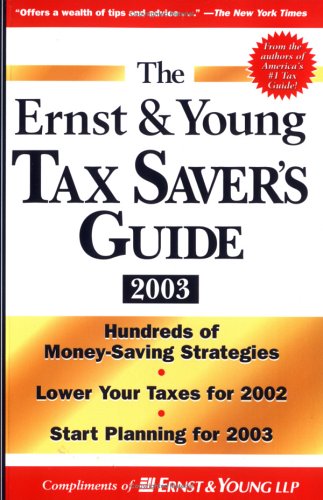 The Ernst & Young Tax Saver's Guide 2003 Business, Finance & Career