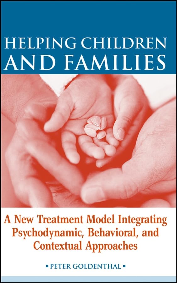 Helping Children And Families: A New Treatment Model Integrating Psychodynamic, Behavioral, And Contextual Approaches Psychology