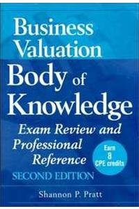 Business Valuation + Body of Knowledge (Business Valuation Body of Knowledge: Exam Review and Professional Reference) Business, Finance & Career