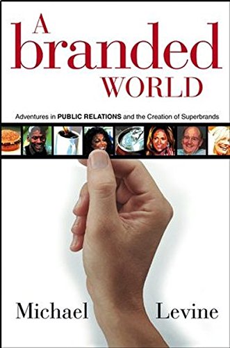 A Branded World: Adventures in Public Relations and the Creation of Superbrands Books