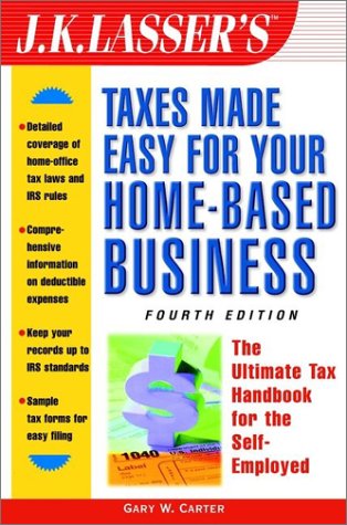 J.K. Lasser's Taxes Made Easy For Your Home-Based Business: The Ultimate Tax Handbook for Self-Employed Professionals, Consultants, and Freelancers Books