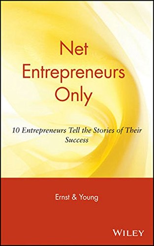 Net Entrepreneurs Only: 10 Entrepreneurs Tell the Stories of Their Success Books