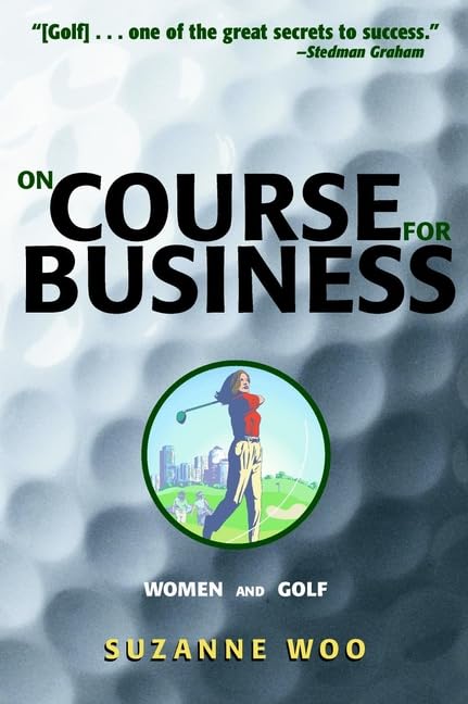On Course for Business: Women and Golf Business, Finance & Career
