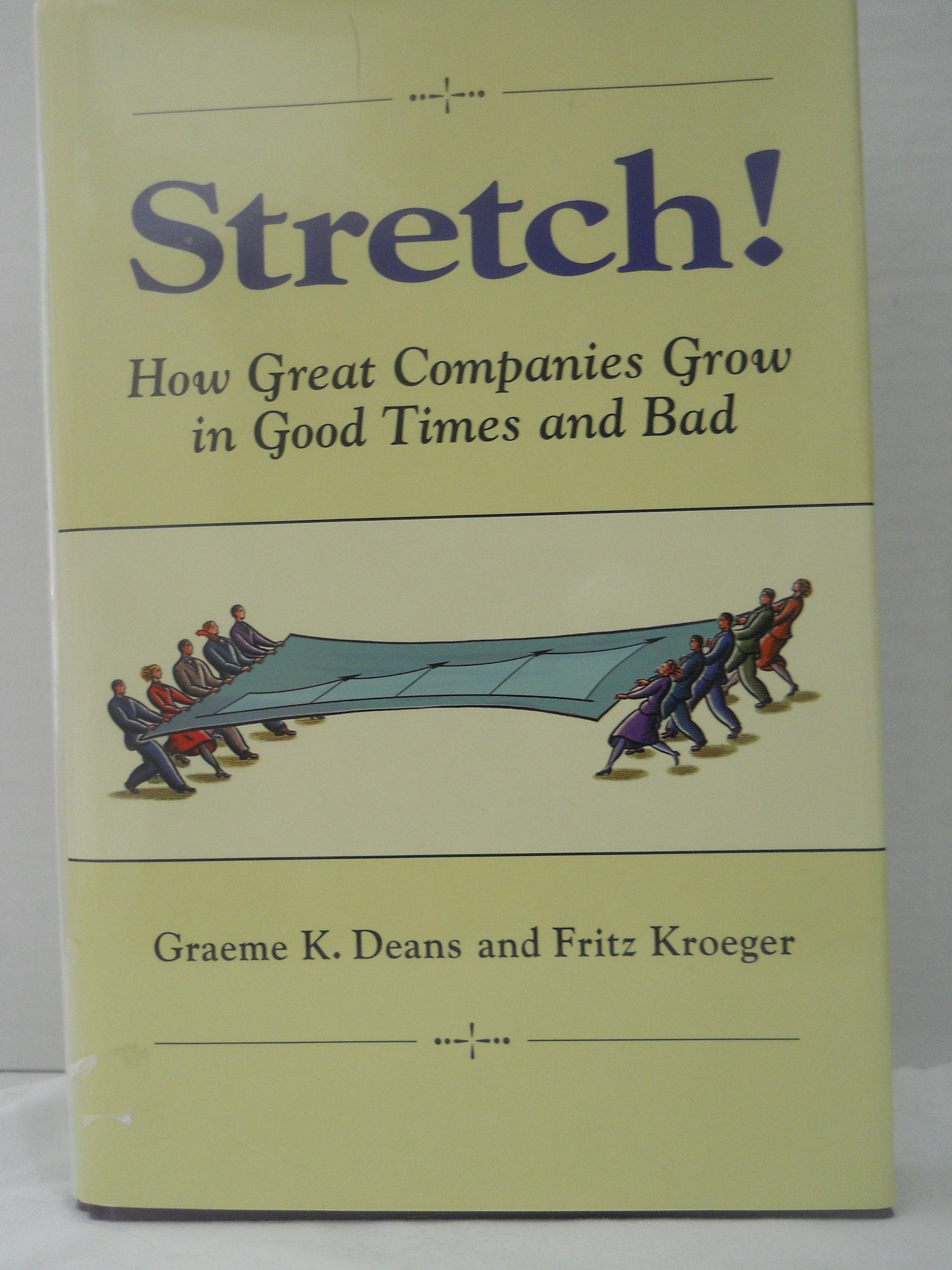 Stretch: How Great Companies Grow in Good Times and Bad Business, Finance & Career