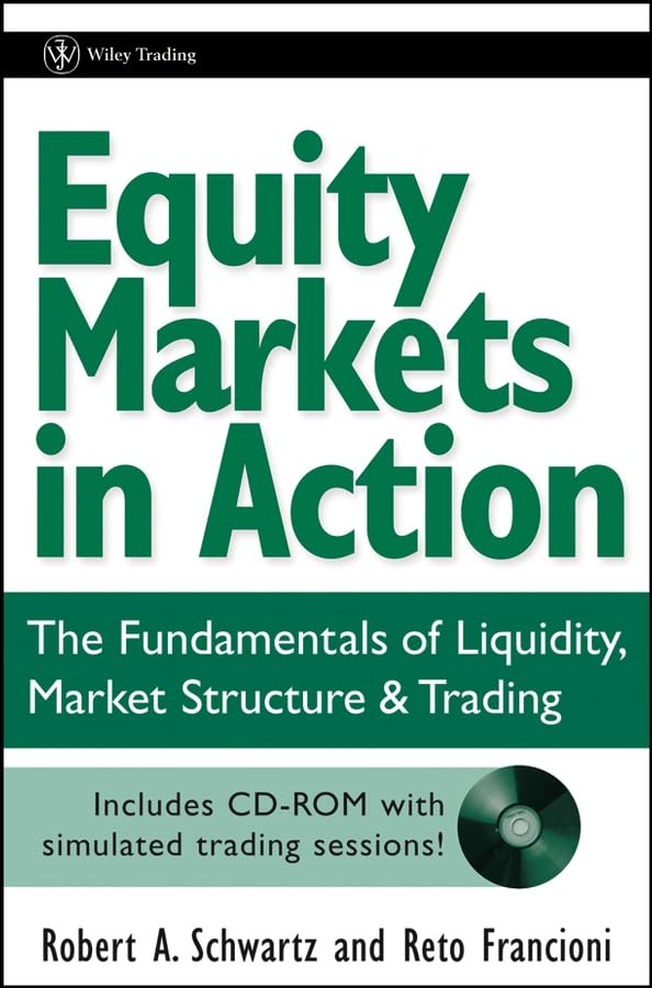 Equity Markets in Action, w. CD-ROM: The Fundamentals of Liquidity, Market Structure and Trading (Wiley Trading) Law