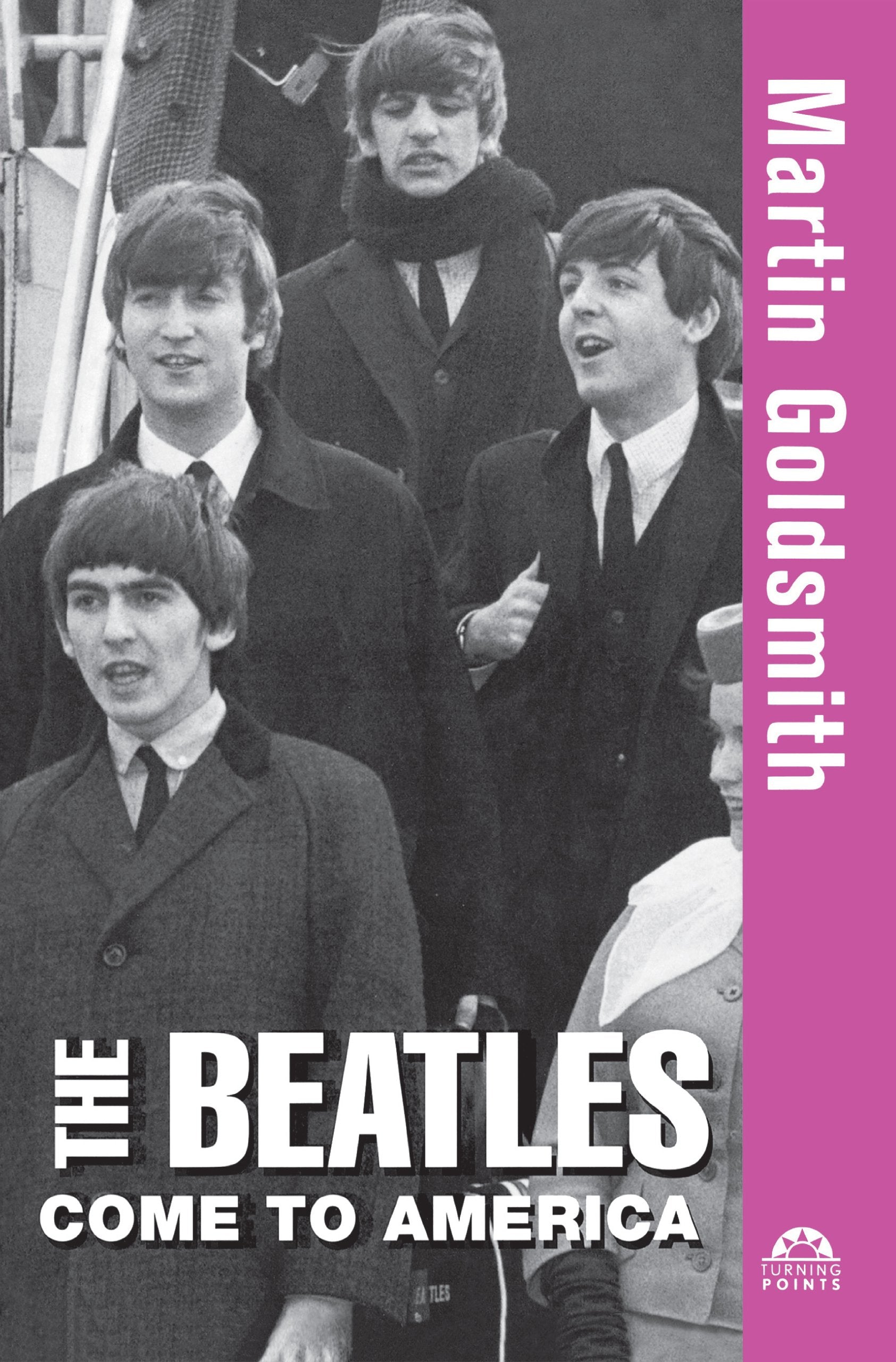 The Beatles Come to America (Turning Points, Band 11) Social Sciences