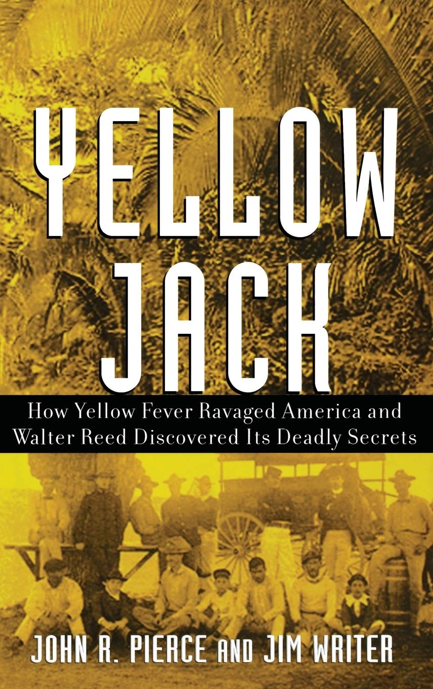 Yellow Jack: How Yellow Fever Ravaged America and Walter Reed Discovered Its Deadly Secrets Medicine