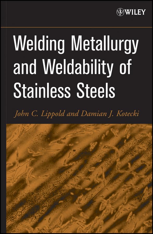 Welding Metallurgy and Weldability of Stainless Steels Business & Technology