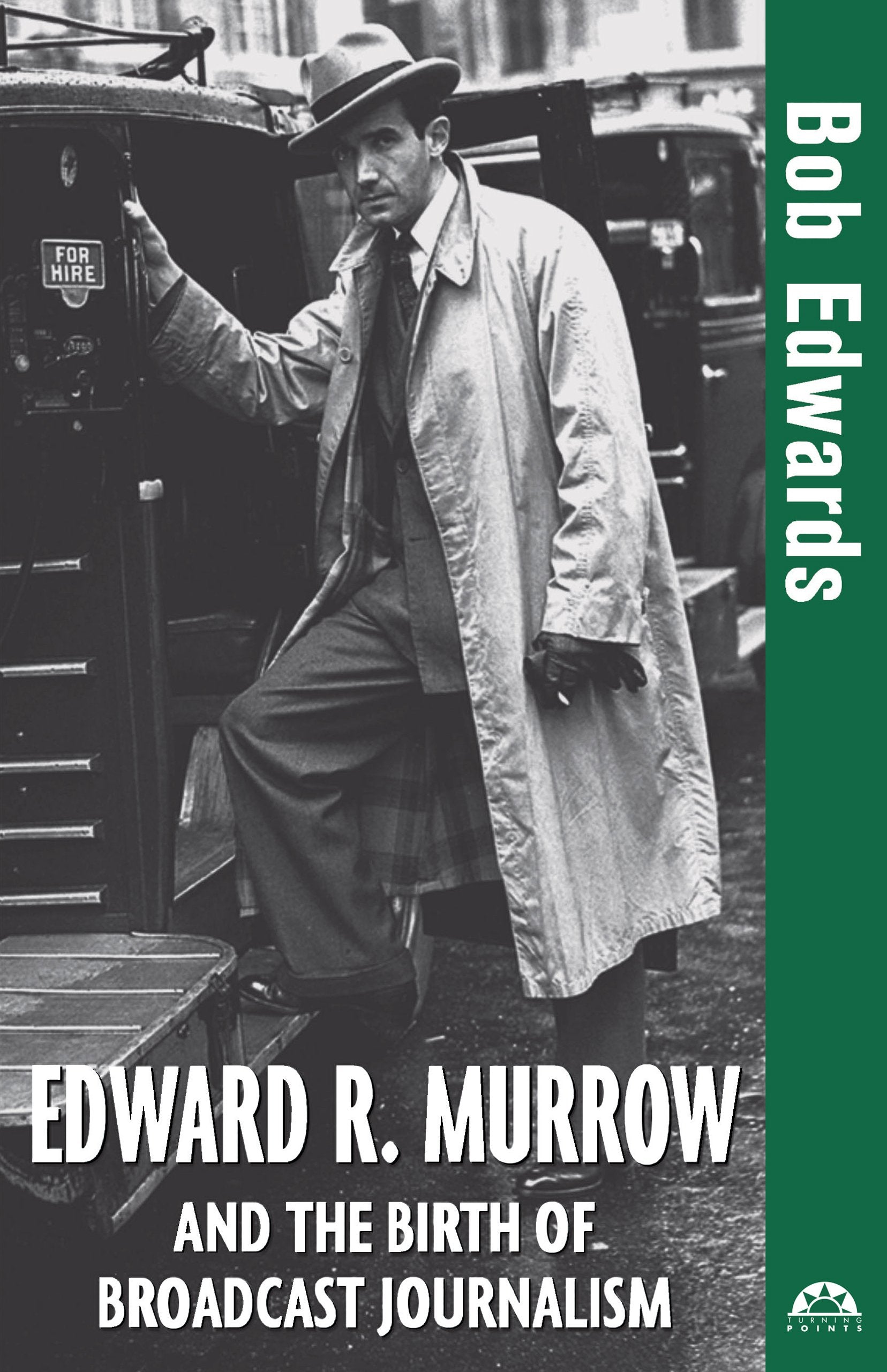 Edward R. Murrow and the Birth of Broadcast Journalism (Turning Points) Media & Communication