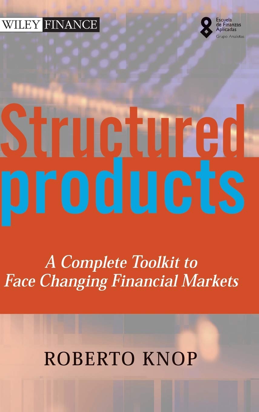 Structured Products: A Complete Toolkit to Face Changing Financial Markets (The Wiley Finance Series) Law