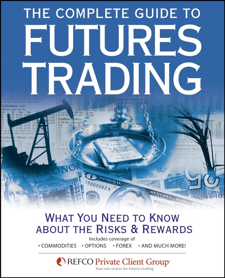 The Complete Guide to Futures Trading: What You Need to Know About the Risks and Rewards: Everything You Need to Know About the Risks and Rewards Law