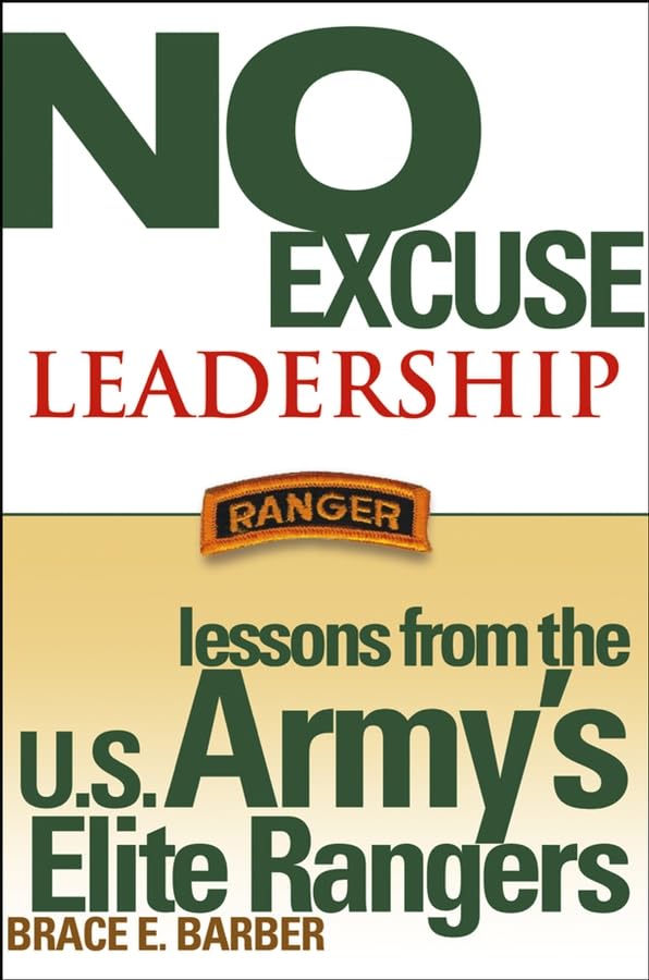 No Excuse Leadership: Lessons from the U.S. Army's Elite Rangers Business, Finance & Career