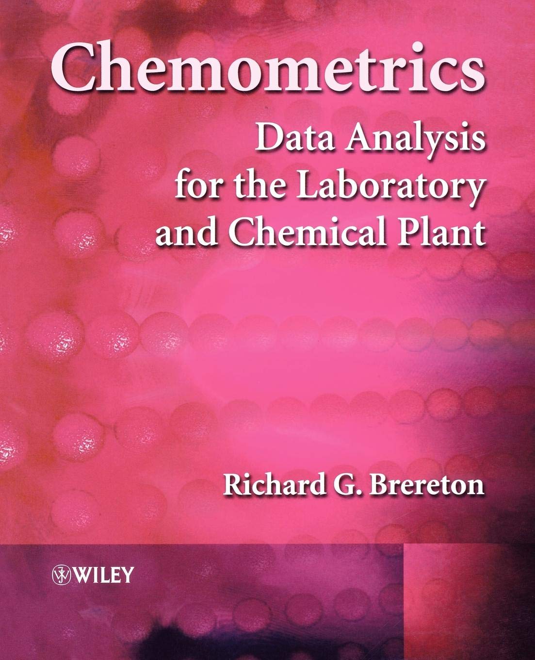 Chemometrics: Data Analysis for the Laboratory and Chemical Plant Natural Sciences