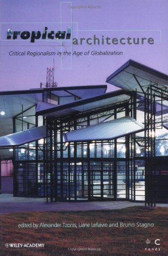 Tropical Architecture: Critical Regionalism in the Age of Globalization book