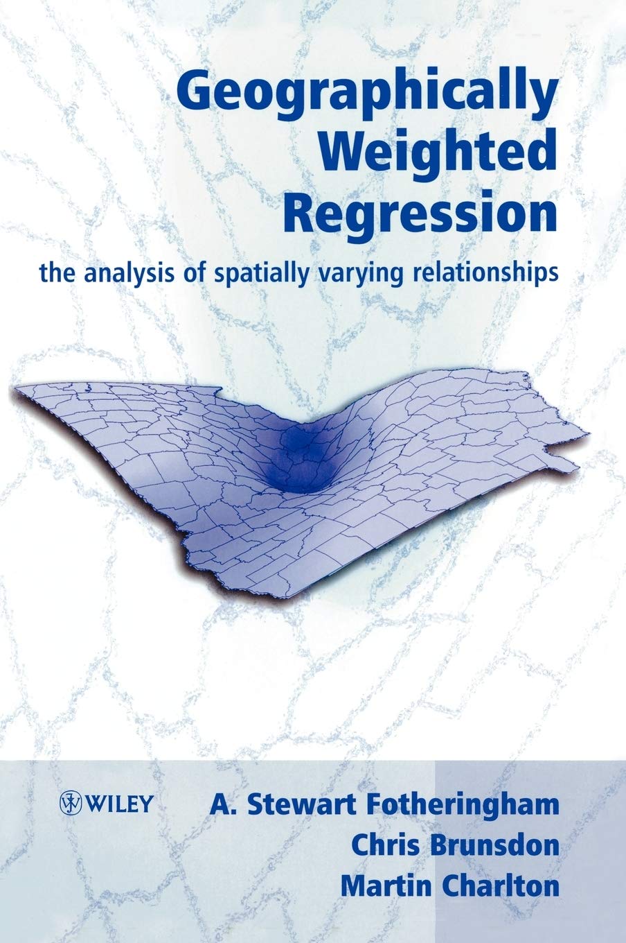 Geographically Weighted Regression: The Analysis of Spatially Varying Relationships Geology & Geography