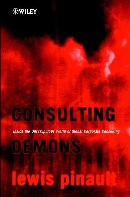 Consulting Demons - Inside the Unscrupulous World of Global Corporate Consulting Law