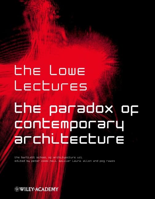 The Paradox of Contemporary Architecture: Lectures presented annually at The Bartlett School of Architecture Architecture