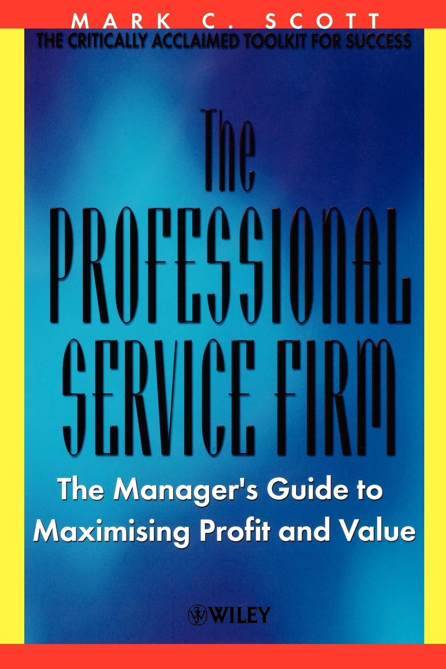 Professional Service Firm: The Manager's Guide to Maximising Profit and Value Law