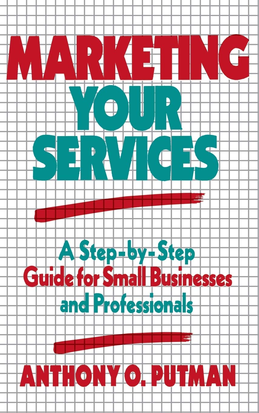 Marketing Your Services: A Step-by-Step Guide for Small Businesses and Professionals Law