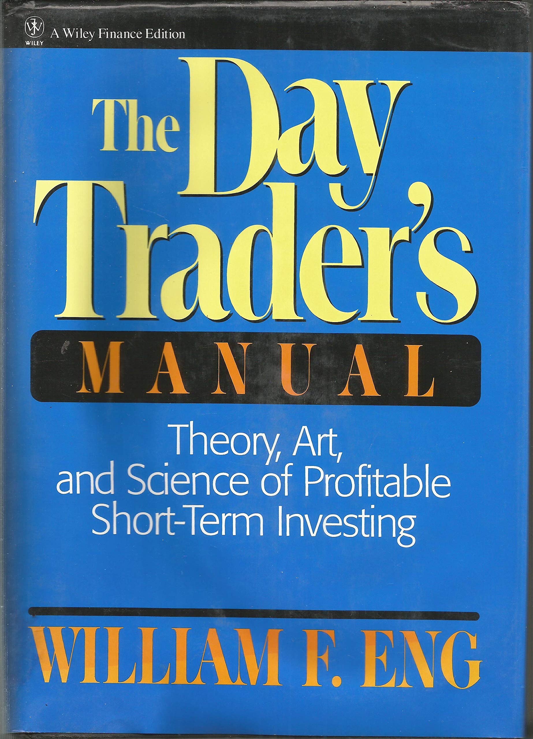 The Day Trader's Manual: Theory, Art and Science of Profitable Short-term Investing (Wiley Finance) Business, Finance & Career