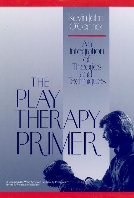 The Play Therapy Primer: An Integration of Theories and Techniques (Wiley Series on Personality Processes) Medicine