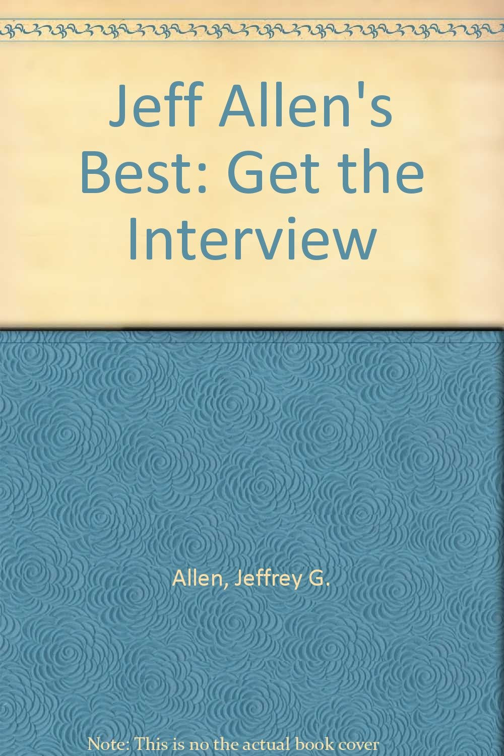 Jeff Allen's Best: Get the Interview Business, Finance & Career
